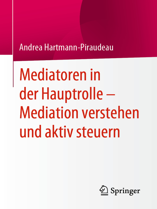 Title details for Mediatoren in der Hauptrolle – Mediation verstehen und aktiv steuern by Andrea Hartmann-Piraudeau - Available